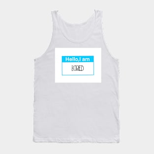 Hello, I am bored Tank Top